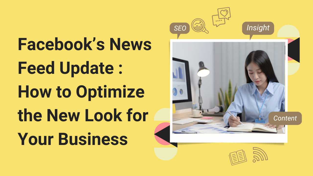 Facebook’s News Feed Update How to Optimize the New Look for Your Business