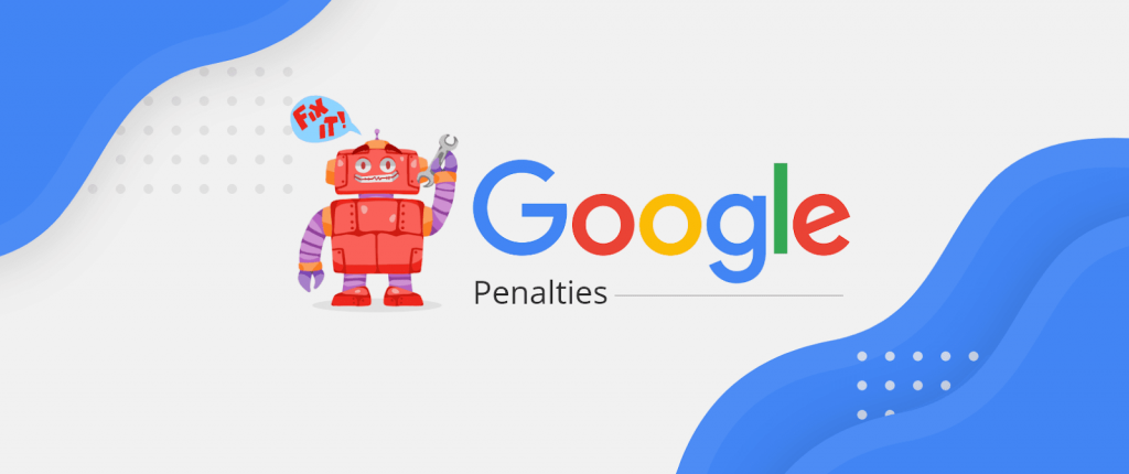 How and When Google will remove Search Ranking Penalty? 3 Google Penalties