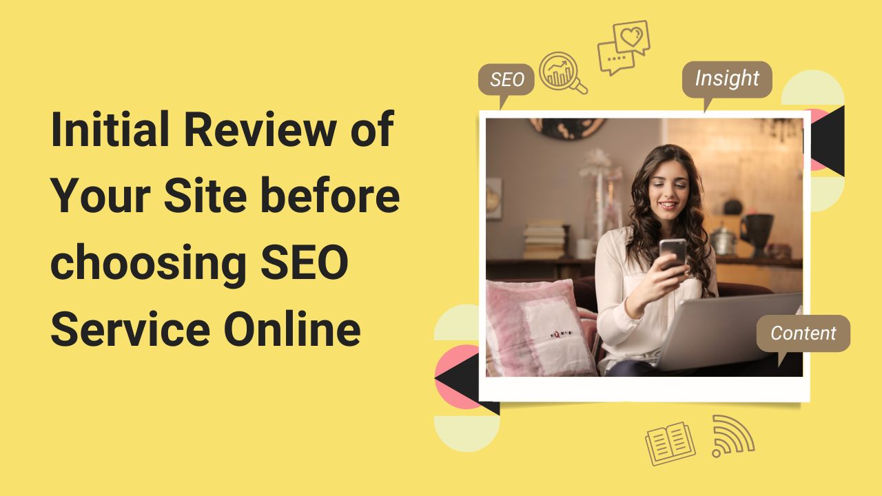 Initial Review of Your Site before choosing SEO Service Online