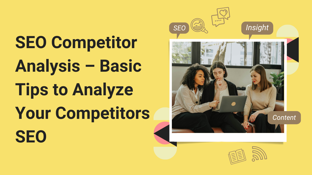 SEO Competitor Analysis – Basic Tips to Analyze Your Competitors SEO