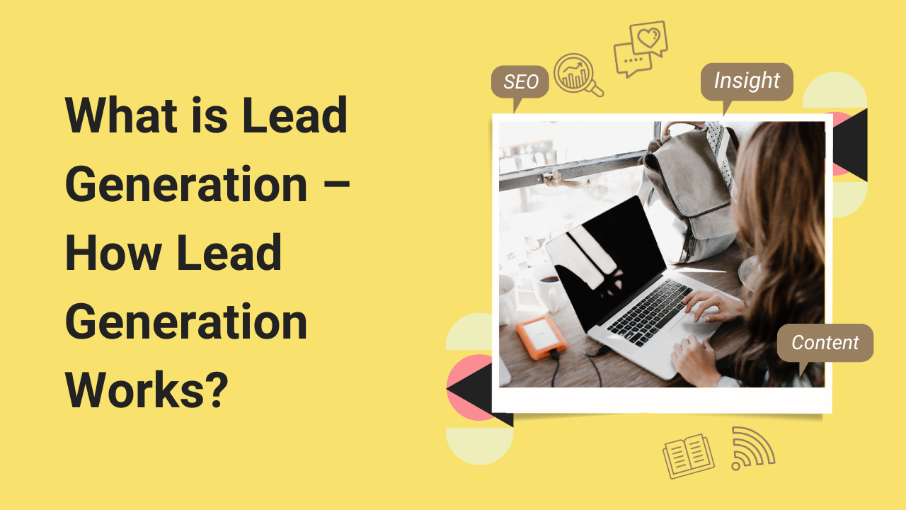 What is Lead Generation – How Lead Generation Works