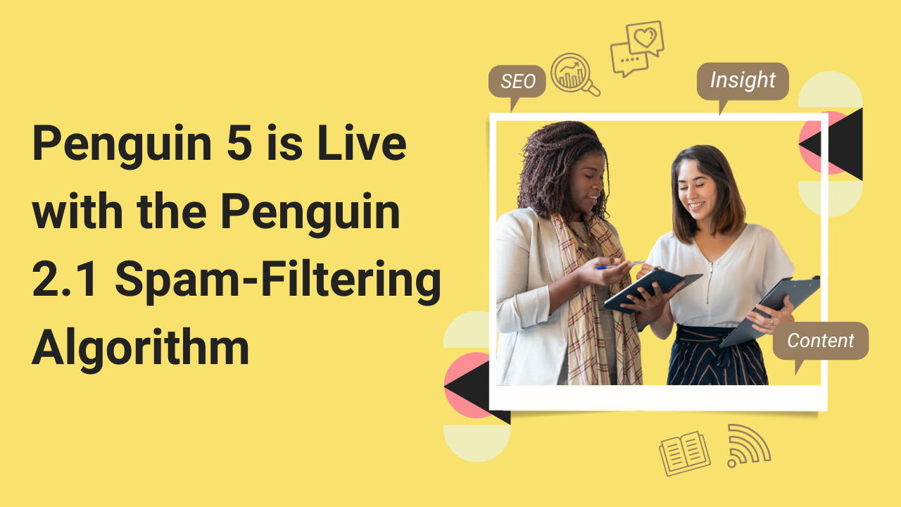 Penguin 5 is Live with the Penguin 2.1 Spam-Filtering Algorithm