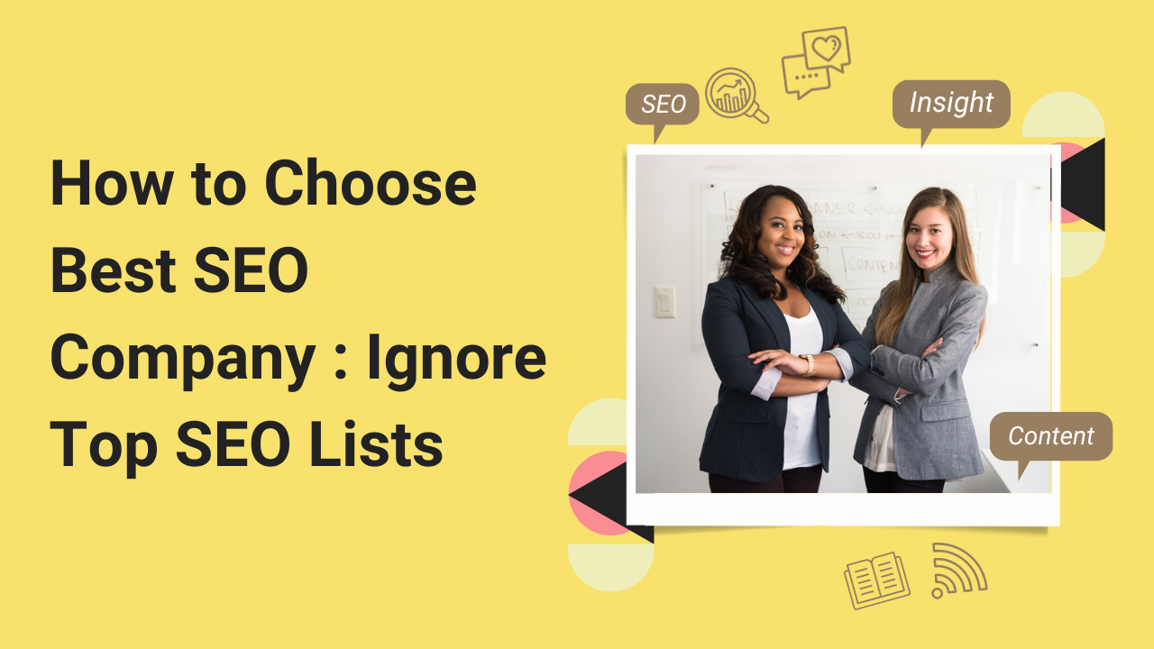 How to Choose Best SEO Company Ignore Top SEO Lists