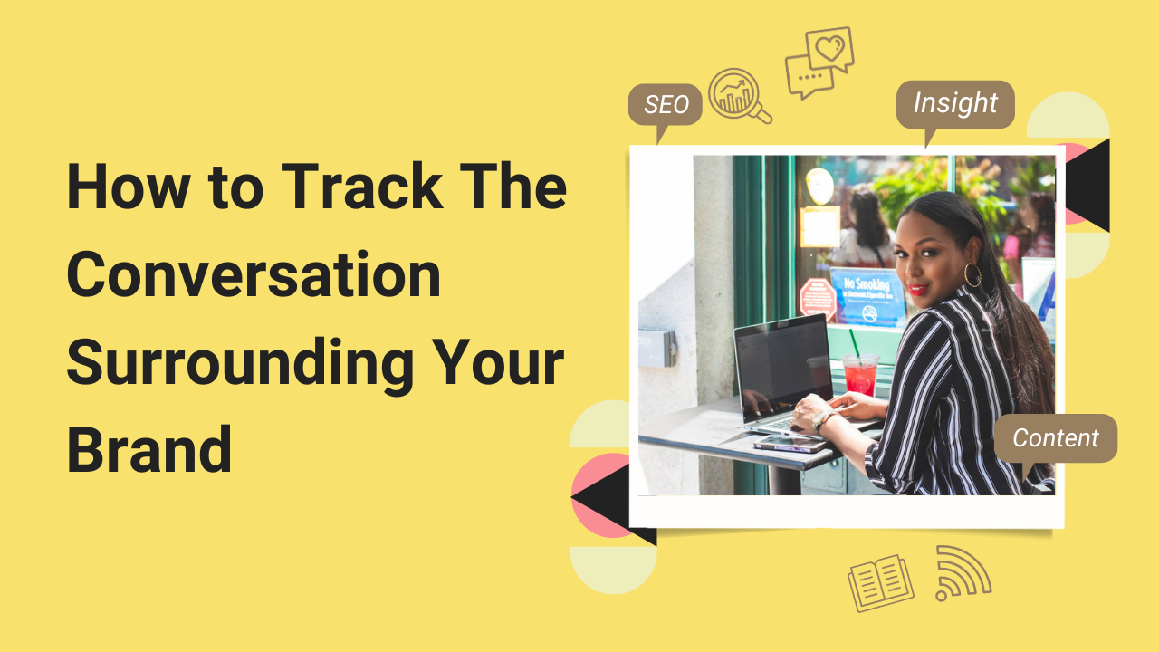 How to Track The Conversation Surrounding Your Brand
