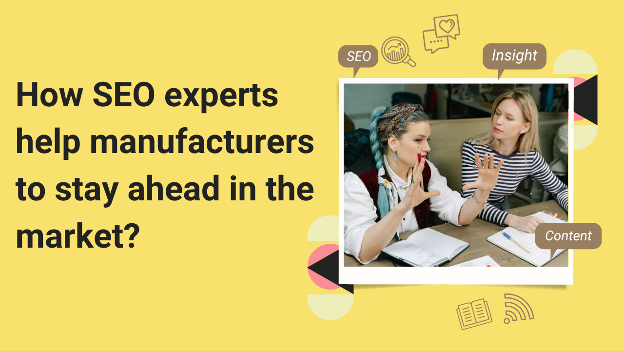 How SEO experts help manufacturers to stay ahead in the market