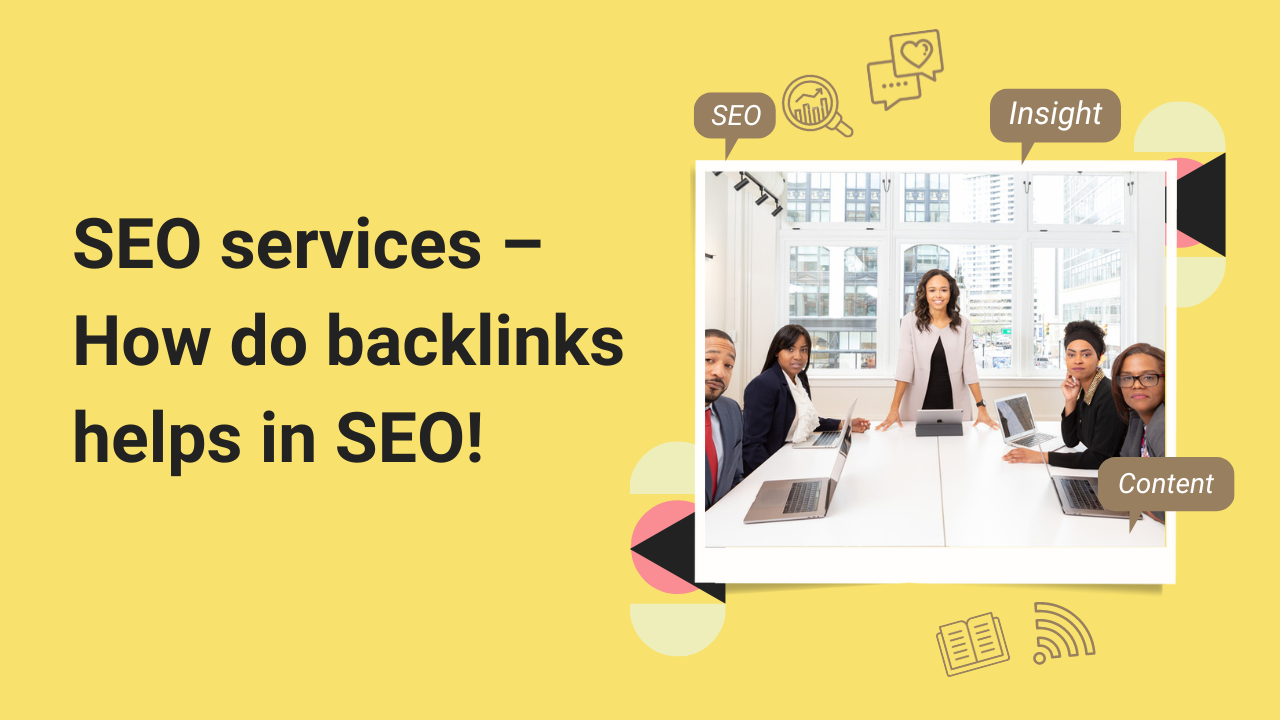 SEO services – How do backlinks helps in SEO!