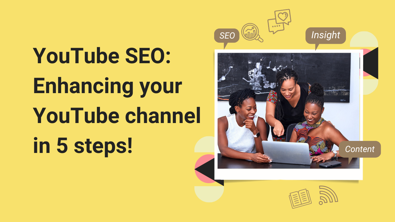 YouTube SEO Enhancing your YouTube channel in 5 steps!