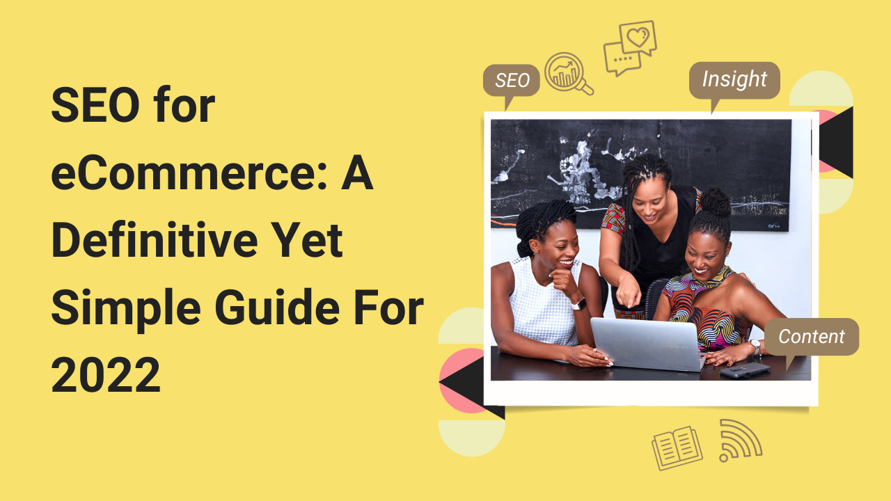 SEO for eCommerce A Definitive Yet Simple Guide For 2022