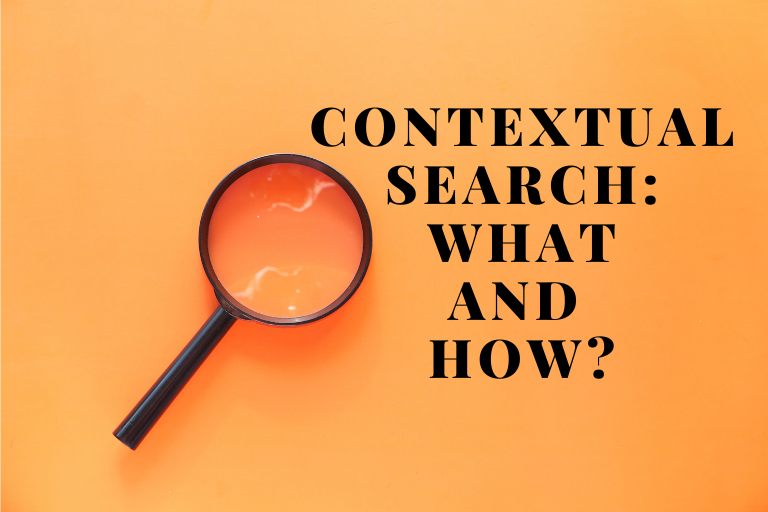 Contextual search What and How