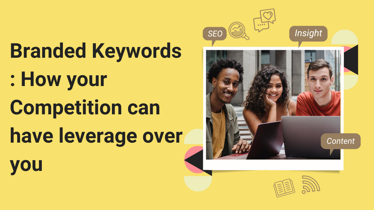 Branded Keywords : How your Competition can have leverage over you