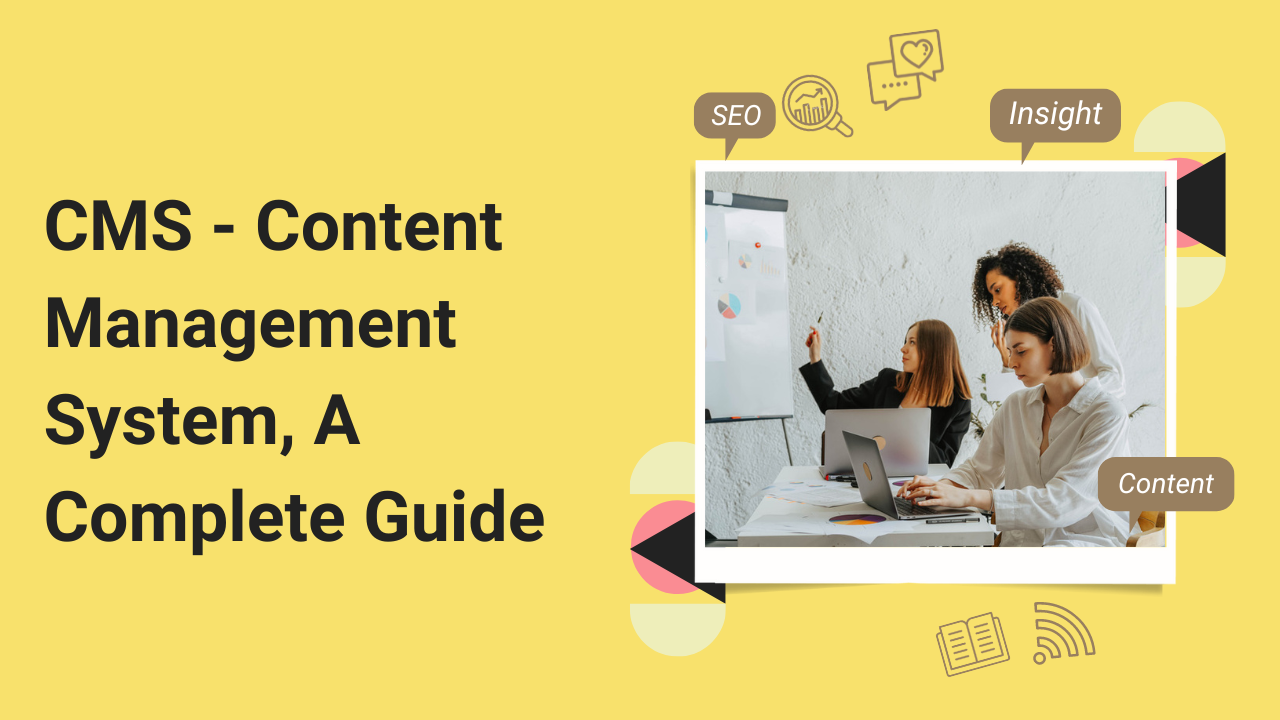 CMS - Content Management System, A Complete Guide