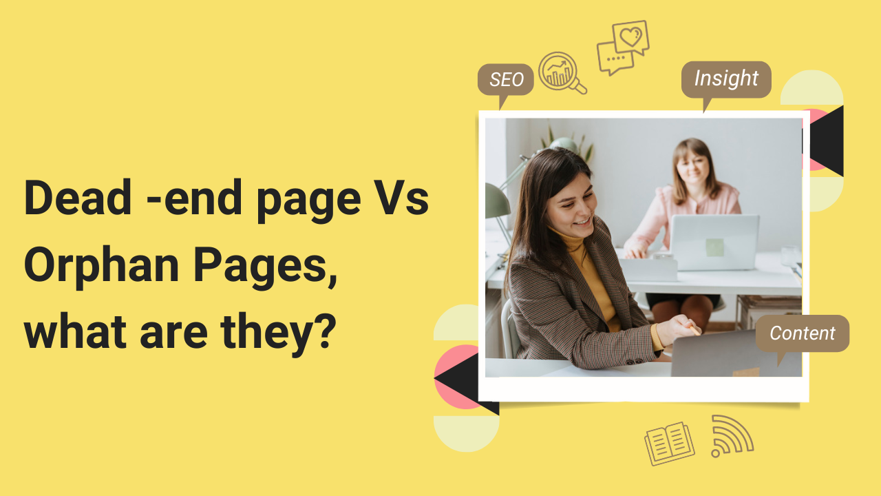 Dead -end page Vs Orphan Pages, what are they?