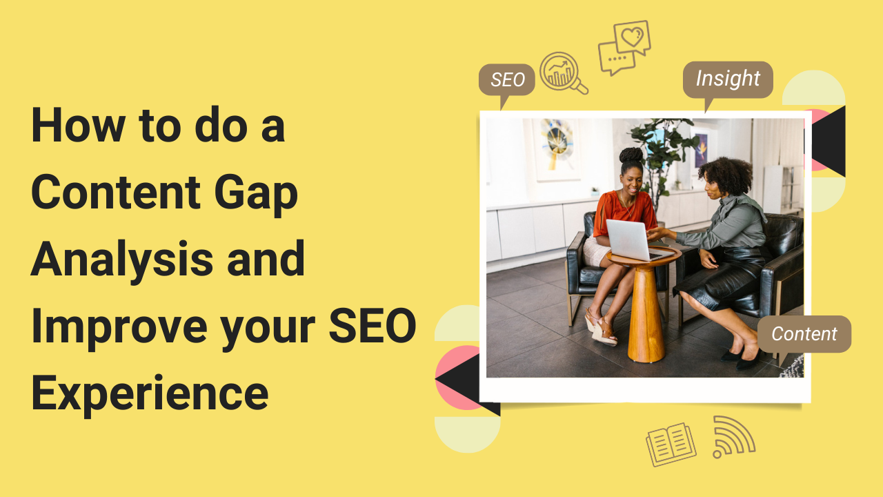 How to do a Content Gap Analysis and Improve your SEO Experience