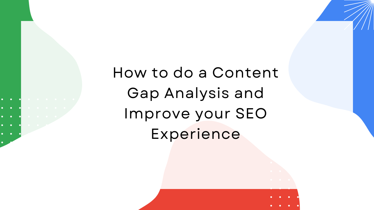 How to do a Content Gap Analysis and Improve your SEO Experience