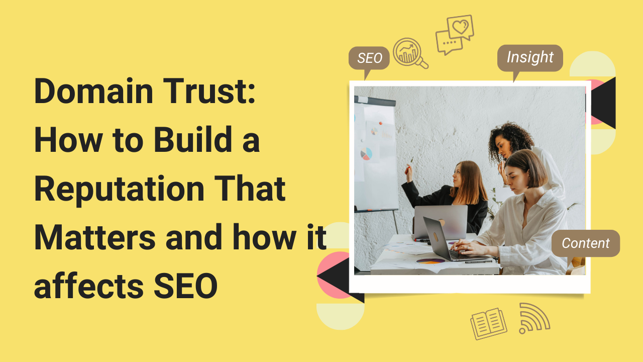 Domain Trust: How to Build a Reputation That Matters and how it affects SEO
