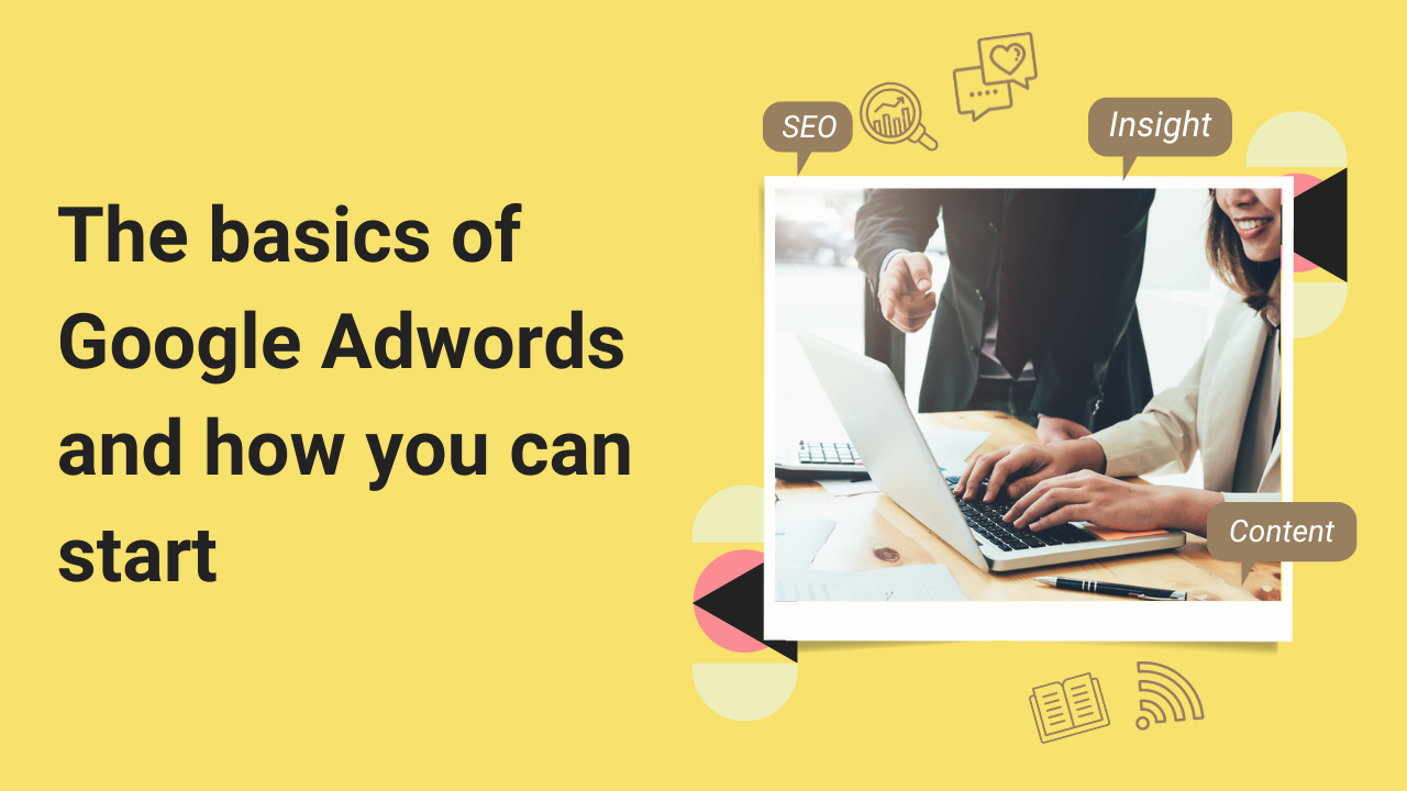 The basics of Google Adwords and how you can start