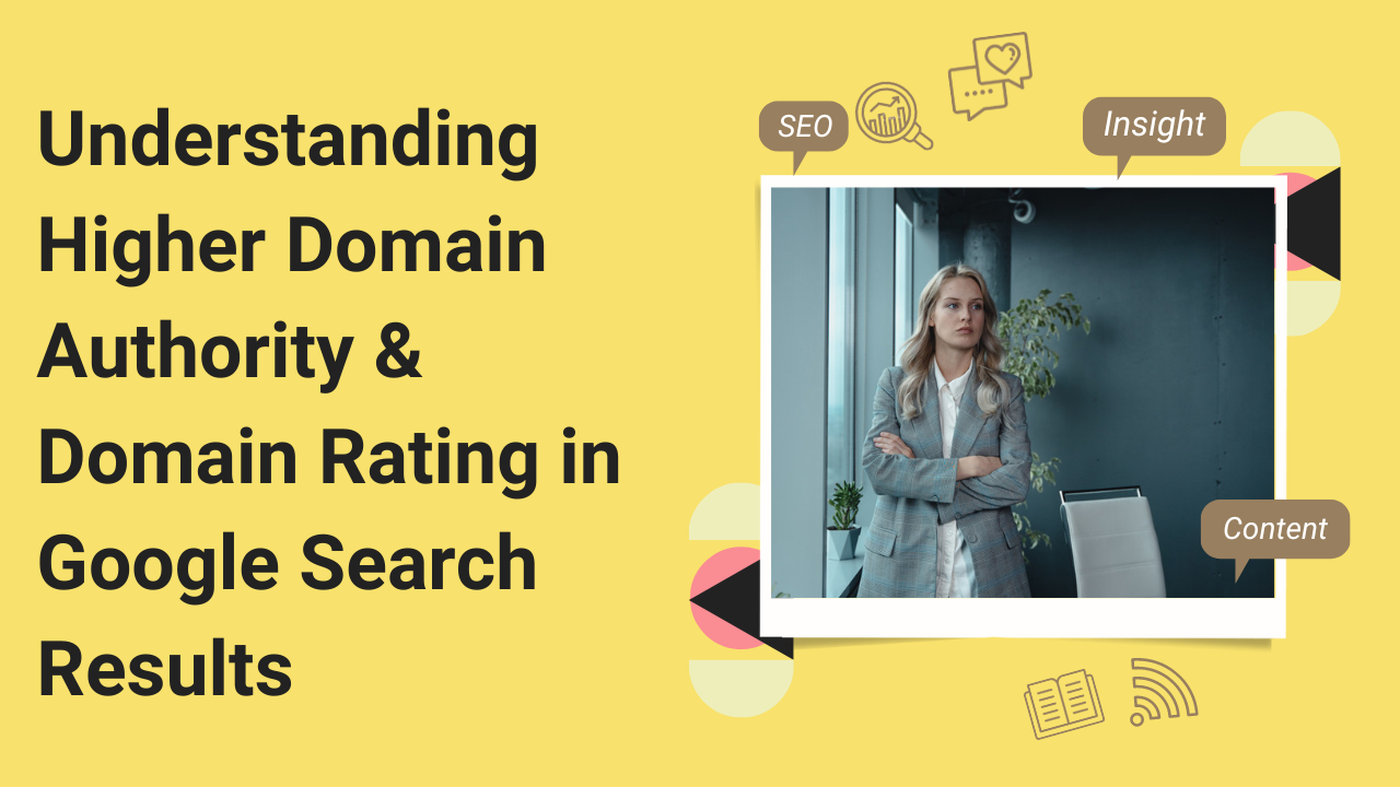 Understanding Higher Domain Authority & Domain Rating in Google Search Results