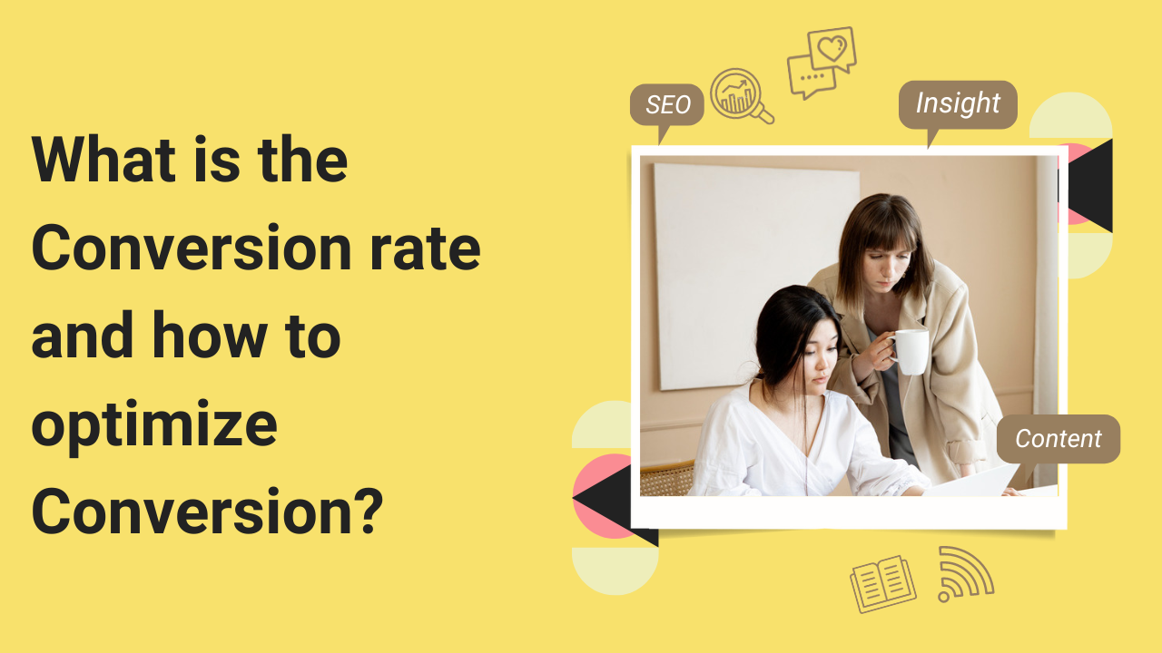 What is the Conversion rate and how to optimize Conversion?