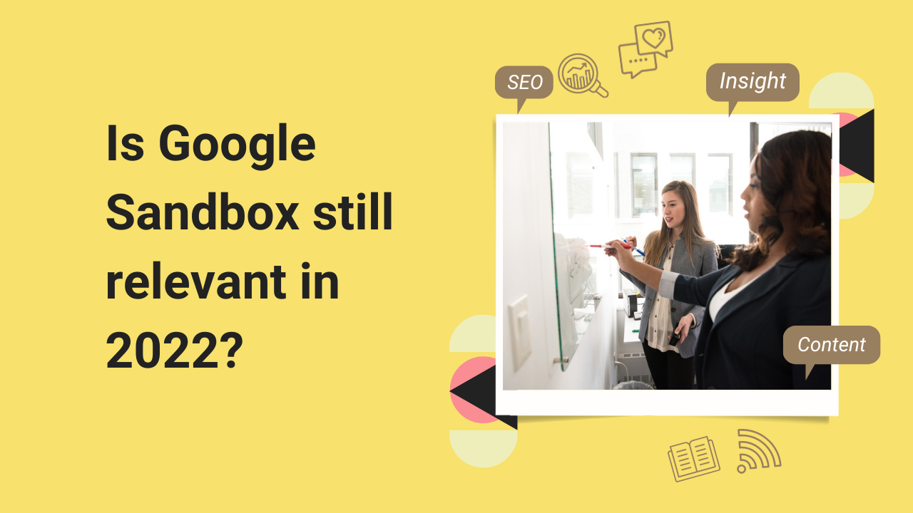 Is Google Sandbox still relevant in 2022? 2 Google Sandbox still relevant