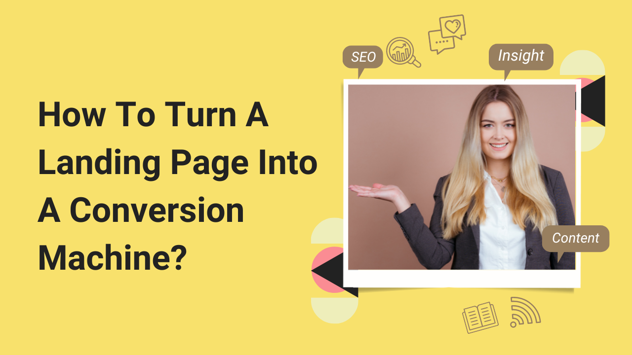 How To Turn A Landing Page Into A Conversion Machine