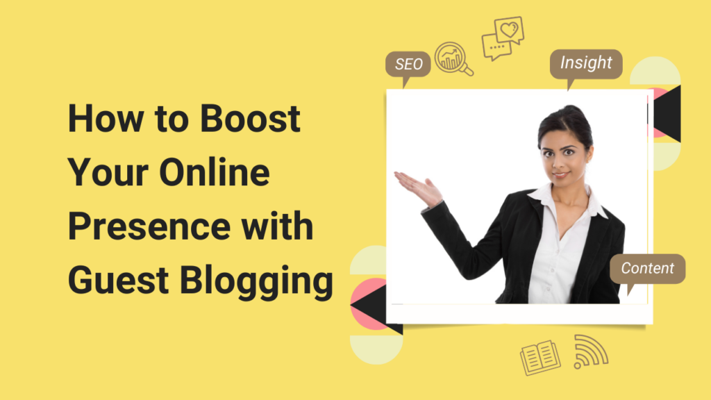 Boost Your Online Presence with Guest Blogging