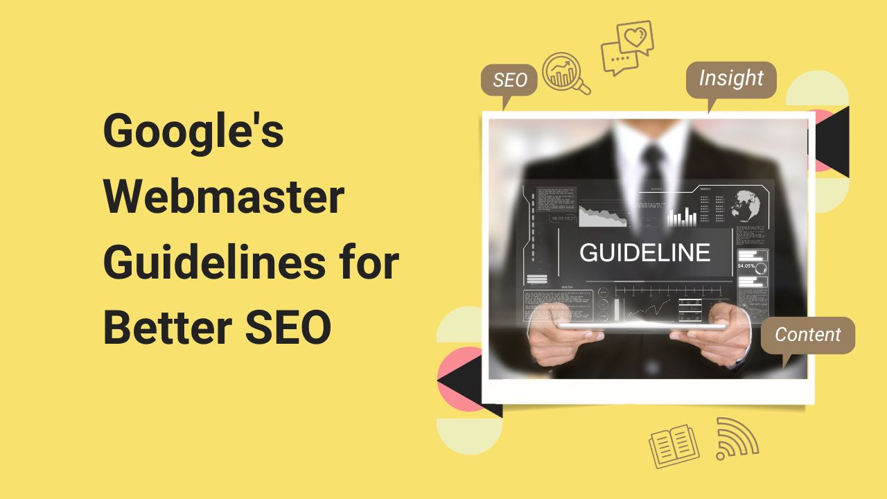 Google's Webmaster Guidelines for Better SEO