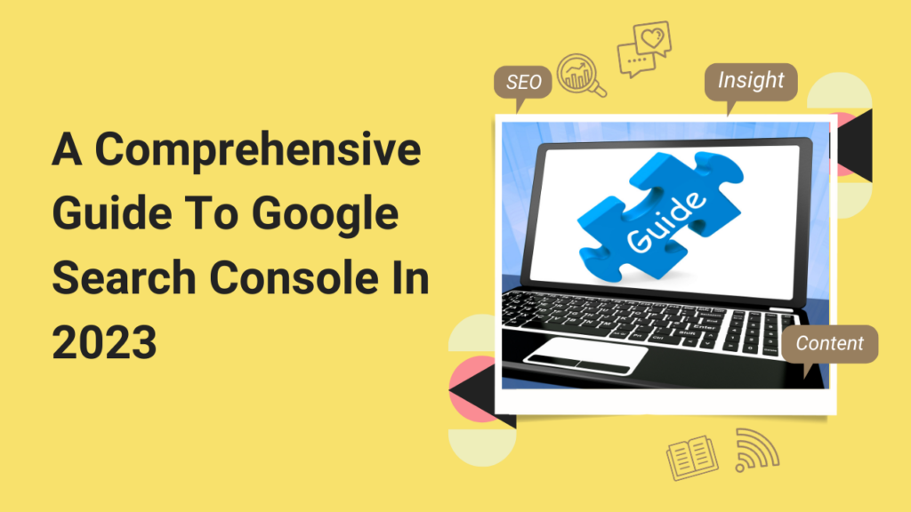 Comprehensive Guide To Google Search Console