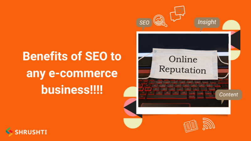 Benefits of SEO to any e-commerce business!!!!