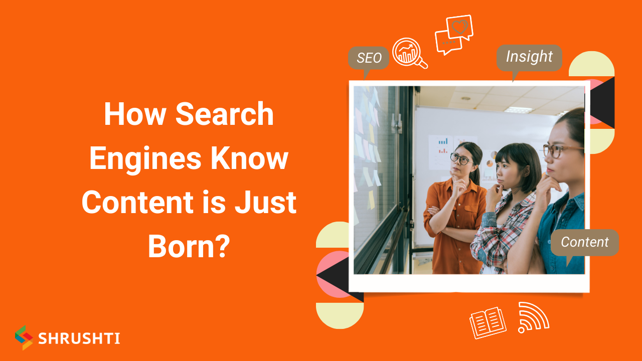 Search Engines Know Content is Just Born
