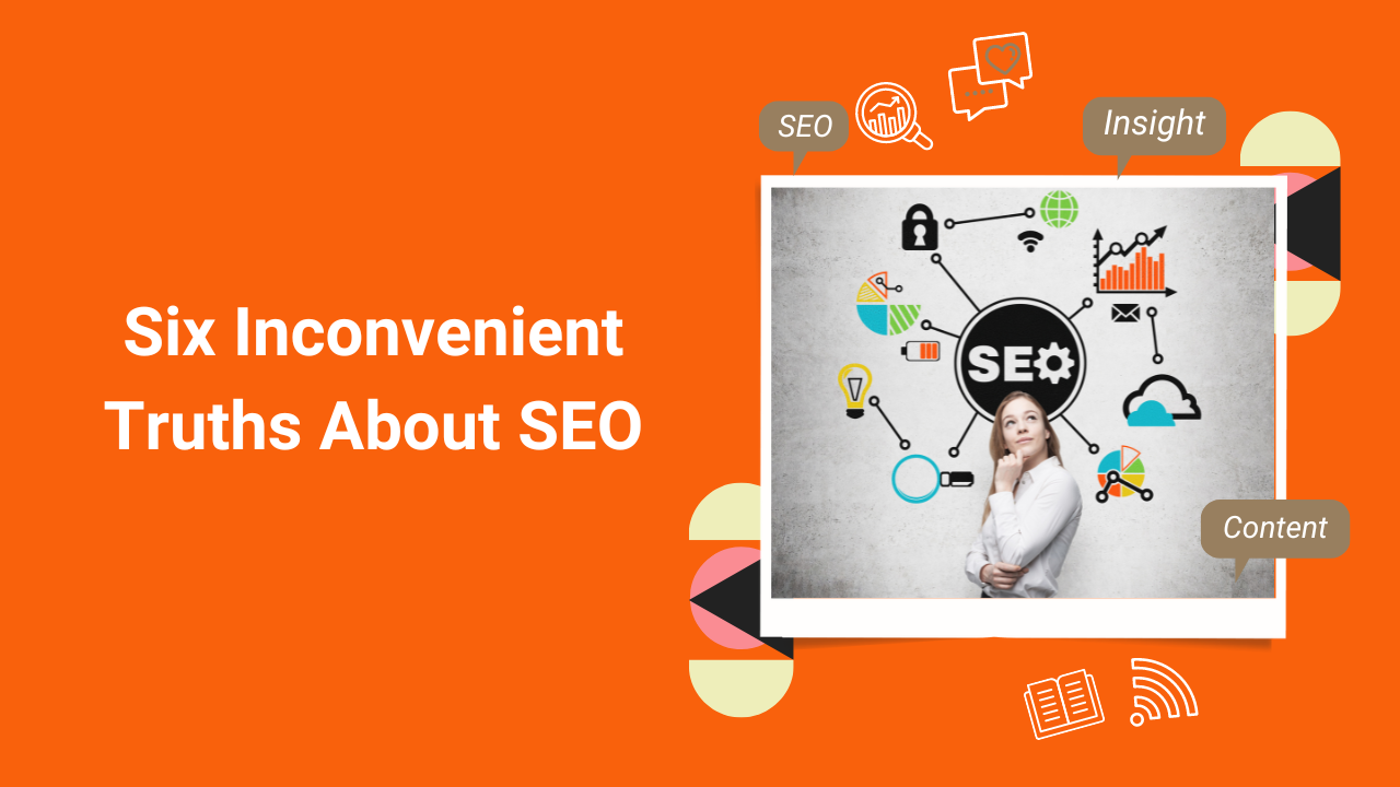 Inconvenient Truths About SEO